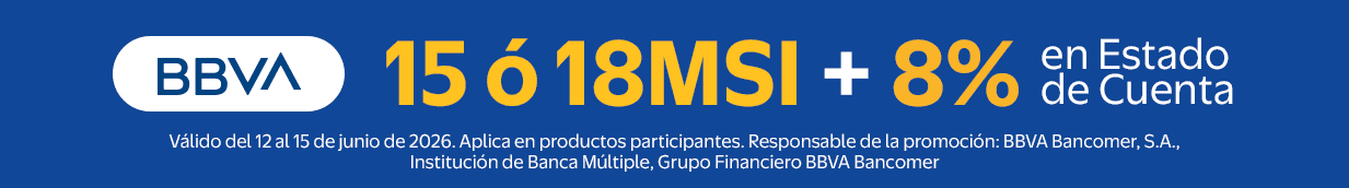 BBVA 15 ó 18MSI + 8% en Estado de Cuenta Válido del 12 al 15 de junio de 2026. Aplica en productos participantes. Responsable de la promoción: BBVA Bancomer, S.A., Institución de Banca Múltiple, Grupo Financiero BBVA Bancomer