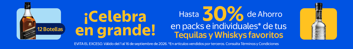 Hasta 30% de Ahorro en packs e individuales* de tus Tequilas у Whiskys favoritos EVITA EL EXCESO. Válido del 1 al 16 de septiembre de 2026. *En artículos vendidos por terceros. Consulta Términos y Condiciones
