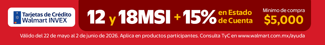 Tarjetas de Crédito Walmart INVEX 12 y 18MSI +15% en Estado de Cuenta Mínimo de compra $5,000. Válido del 22 de mayo al 2 de junio de 2026. Aplica en productos participantes. Consulta TyC en www.walmart.com.mx/ayuda