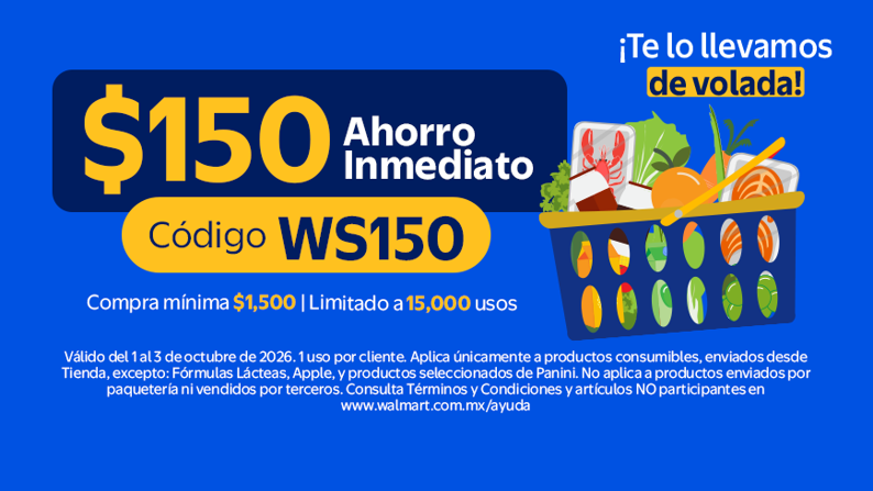 $150 Ahorro Inmediato. Código WS150. Compra mínima $1500 | Limitado a 15,000 usos. Del 1 al 3 de octubre de 2026. Consulta términos y condiciones