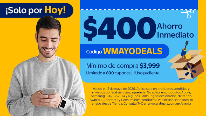 $400 de ahorro inmediato con Código WMAYODEALS Mínimo de compra $3,999 Limitado a 8000 cupones | 1 Uso p/cliente Válido el 13 de mayo de 2026.