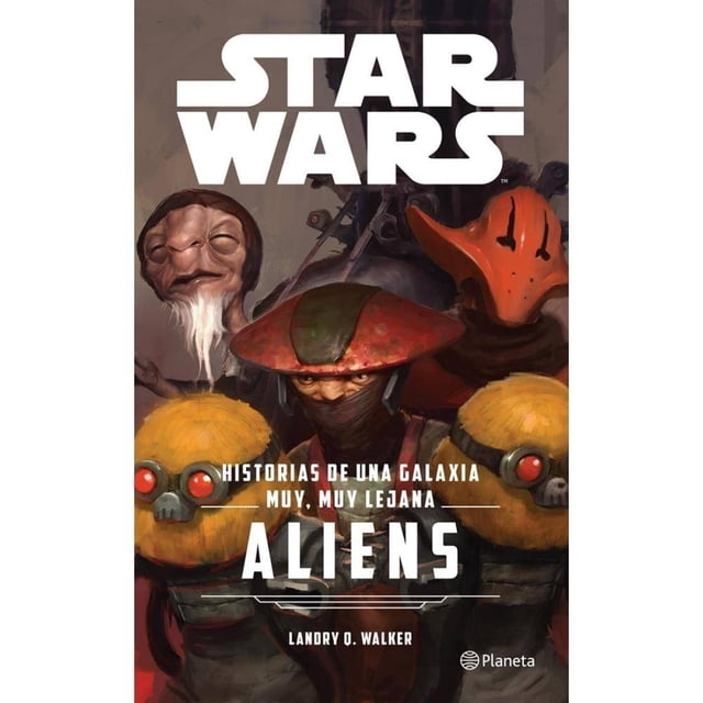 Star Wars Aliens Historias De Una Galaxia Muy Muy Lejana Planeta