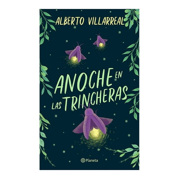 Anoche en las Trincheras Planeta México Alberto Villarreal