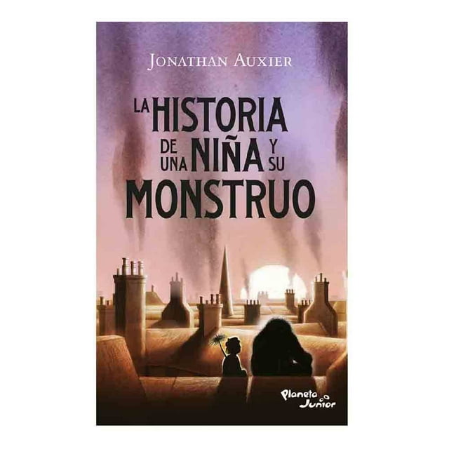 La Historia de una Niña y su Moustro Planeta Junior Jonathan Auxier