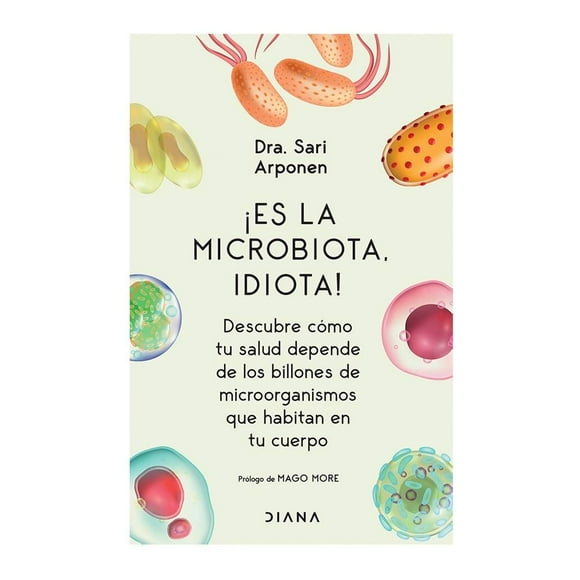 ¡Es la Microbiota, Idiota! Diana Sari Arponen