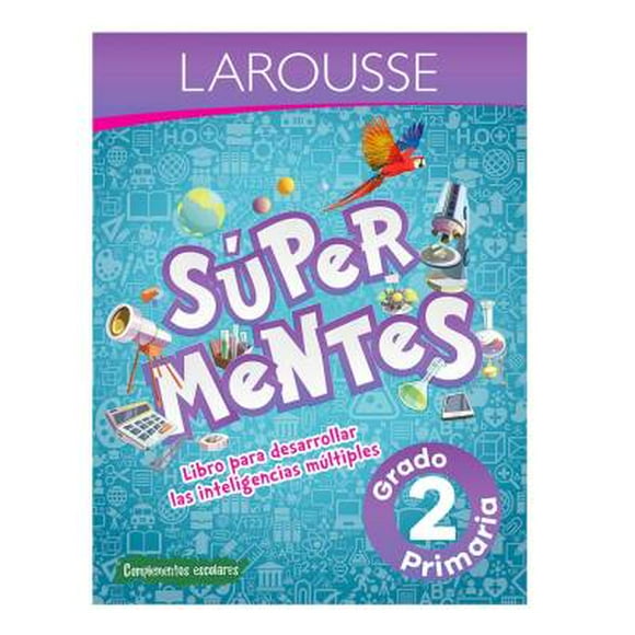 Súper Mentes Libro para Desarrollar las Inteligencias Múltiples Larousse 2° de Primaria
