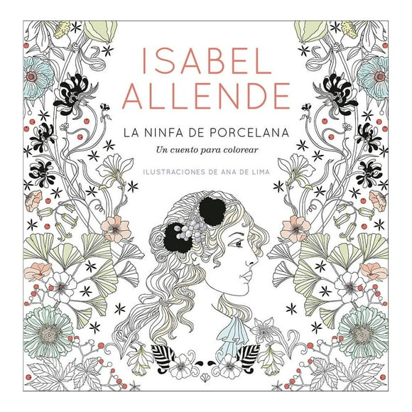 La Ninfa de Porcelana: Un Cuento para Colorear Penguin Random House Isabel Allende