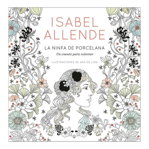 La Ninfa de Porcelana: Un Cuento para Colorear Penguin Random House Isabel Allende