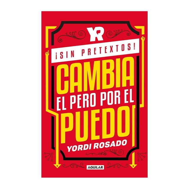 ¡Sin Pretextos! Cambia el Pero por el Puedo Yordi Rosado