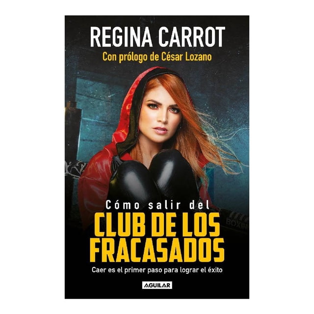 Cómo Salir del Club de los Fracasados Aguilar Regina Carrot