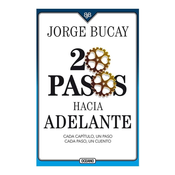 20 pasos hacia adelante Cada capítulo, un paso Cada paso, un cuento Jorge Bucay