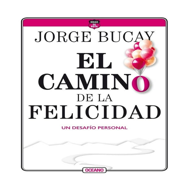El Camino de la Felicidad un Desafio Personal Océano Jorge Bucay