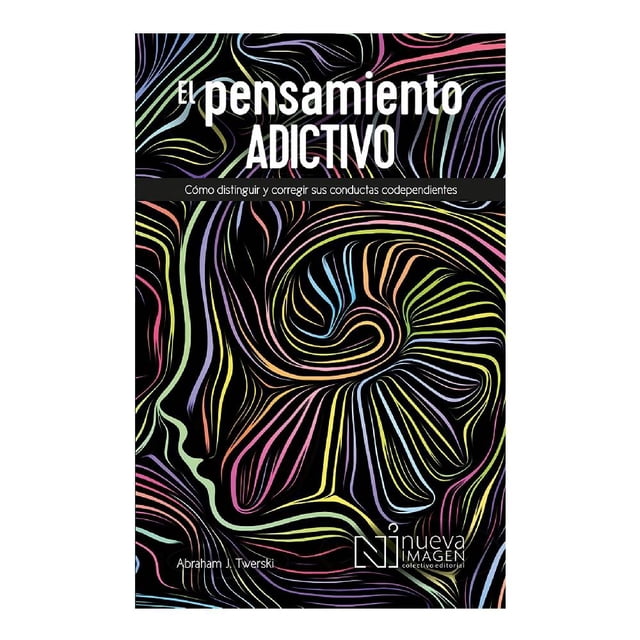 El Pensamiento Adictivo Nueva Imagen Abraham J. Twerski
