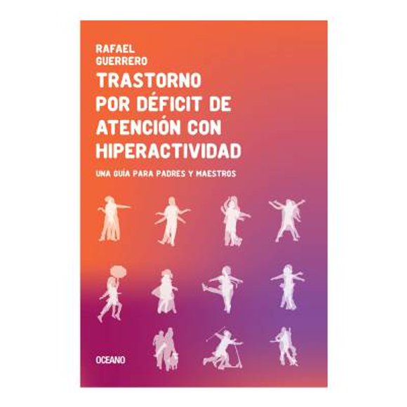 Transtorno por Déficit de Atención con Hiperactividad Rafael Guerrero Una Guía para Padres y Maestros