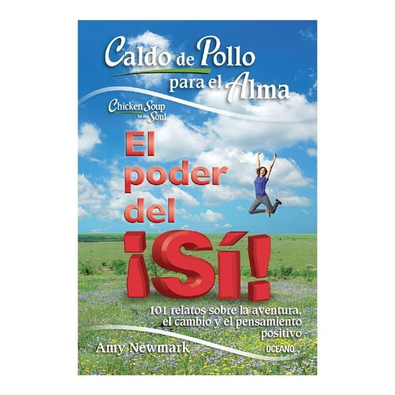 Caldo de Pollo para El Alma El Poder del Sí Océano Amy Newmark