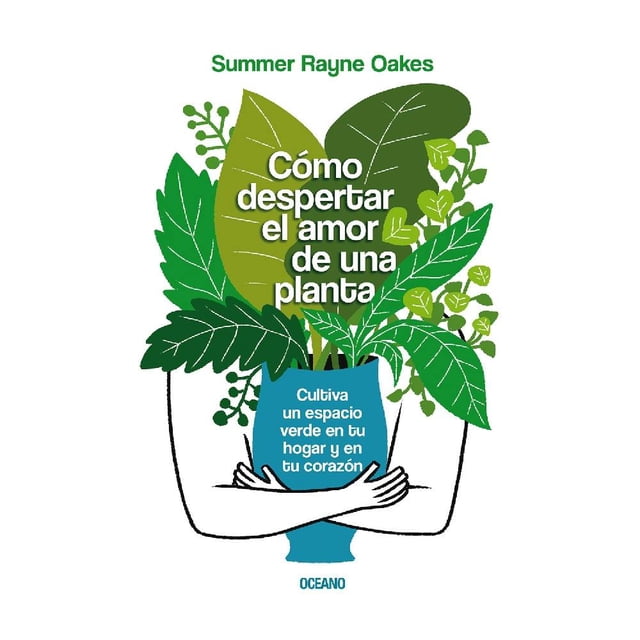 Cómo Despertar el Amor de una Planta Océano Summer Rayne Oakes