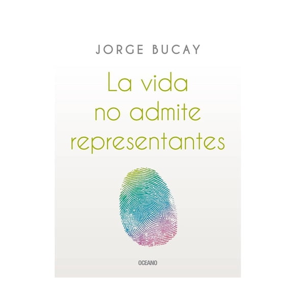 La Vida no Admite Representantes OCÉANO Jorge Bucay