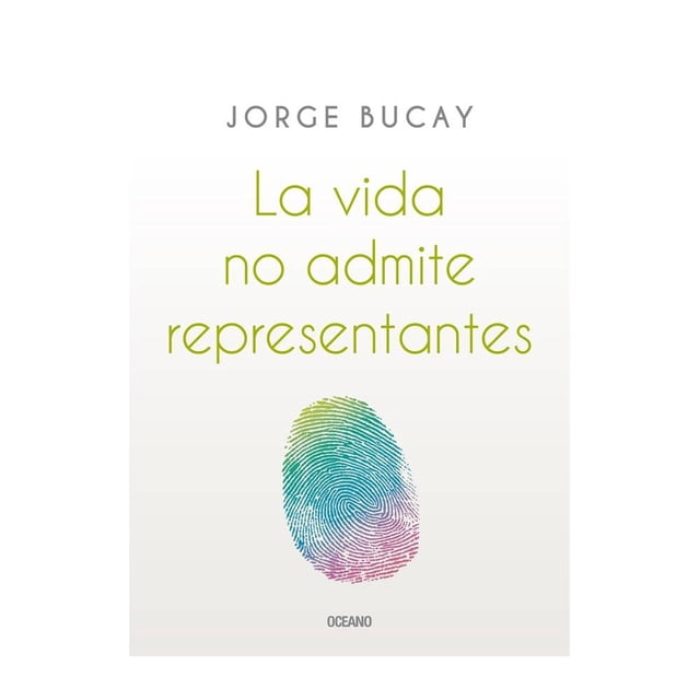 La Vida no Admite Representantes OCÉANO Jorge Bucay