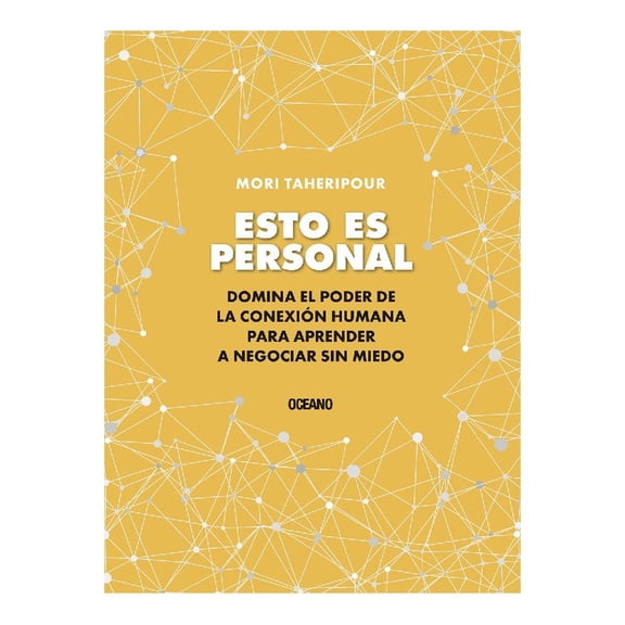Esto es Personal Domina el Poder de la Conexión Humana para Aprender a Negociar Sin Miedo Oceano Mori Taheripour