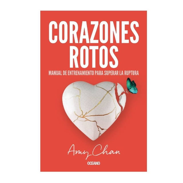 Corazones Rotos. Manual de Entrenamiento para Superar la Ruptura Océano Amy Chan