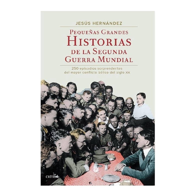 Pequeñas Grandes Historias de la Segunda Guerra Mundial Crítica Jesús Hernández