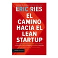 thumbnail image 1 of El Camino hacia el Lean Startup: Como Aprovechar la Visión Emprendedora para Transformar la Cultura Paidós Eric Ries, 1 of 2
