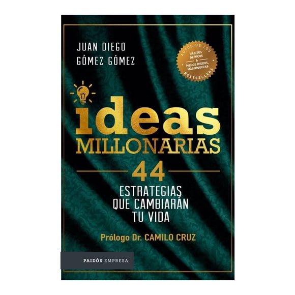 Ideas Millonarias. 44 Estrategias Que Cambiaran Tu Vida Paidos México Juan Diego Gómez Gómez
