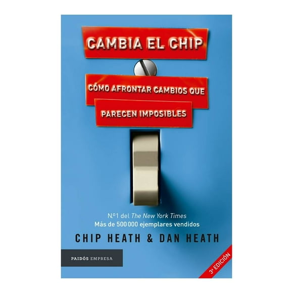Cambia el Chip: Como Afrontar los Cambios que Parecen Imposibles Paidos México Chip Heath
