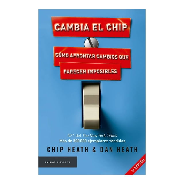Cambia el Chip: Como Afrontar los Cambios que Parecen Imposibles Paidos México Chip Heath