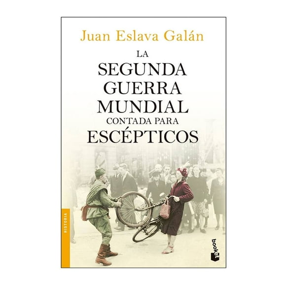 La Segunda Guerra Mundial Contada para Escepticos BOOKET PAIDÓS Juan Eslava Galan
