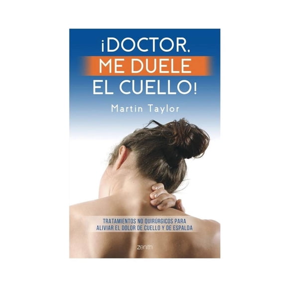 ¡Doctor, me Duele el Cuello! Zenith México Martin T. Taylor