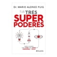 thumbnail image 1 of Tus Tres Super Poderes Para Lograr Una Vida Más Sana, Próspera Y Feliz Ediciones Gandhi Mario Alonso Puig, 1 of 2