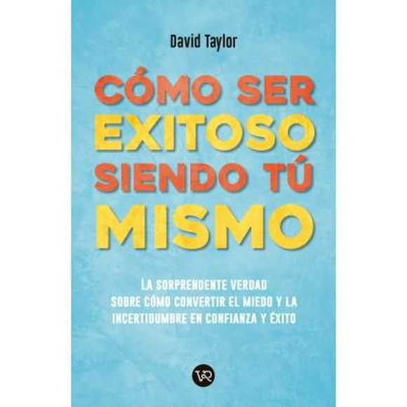 Cómo ser exitoso siendo tú mismo VR Editoras David Taylor