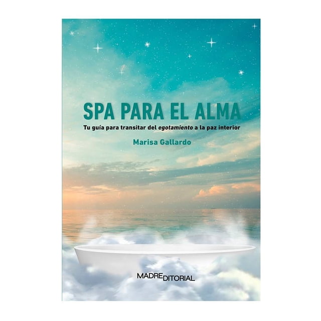Spa para El Alma Madre Editorial Marisa Gallardo