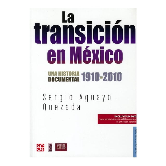 La Transición en México Una Historia Documental 1910 2010