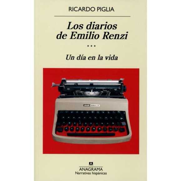 LOS DIARIOS DE EMILIO RENZI III: UN DIA EN LA VIDA Anagrama RUSTICO