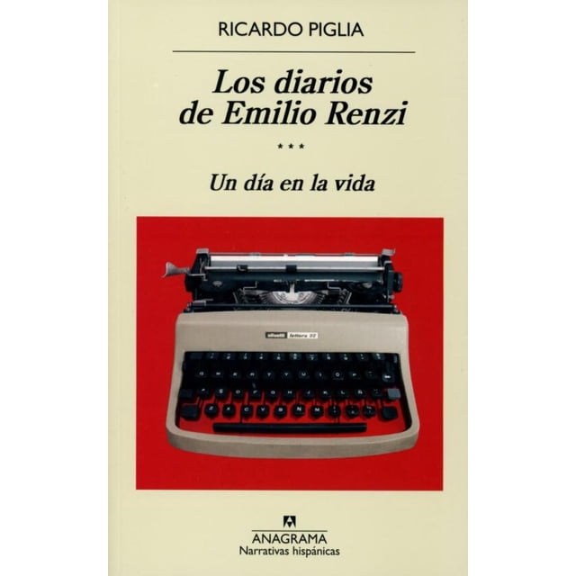 LOS DIARIOS DE EMILIO RENZI III: UN DIA EN LA VIDA Anagrama RUSTICO