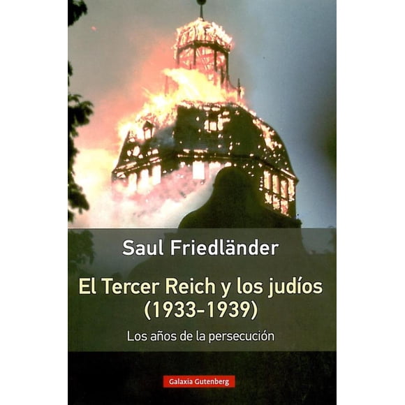 EL TERCER REICH Y LOS JUDIOS (1933-1939) Galaxia Gutenberg RUSTICO