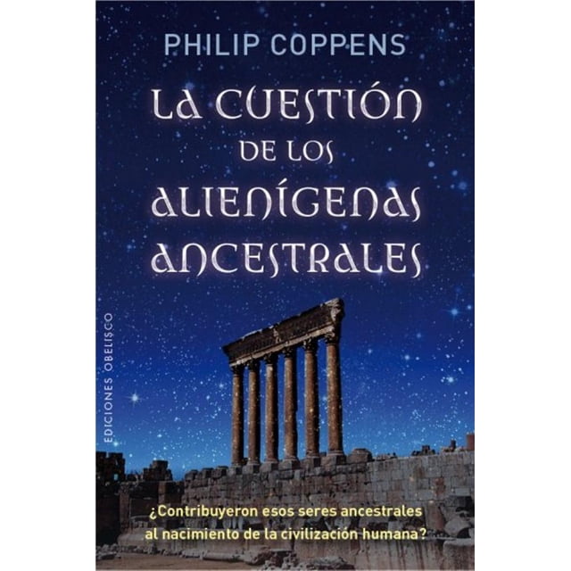 LA CUESTION DE LOS ALIENIGENAS ANCESTRALES EDICIONES OBELISCO RUSTICO