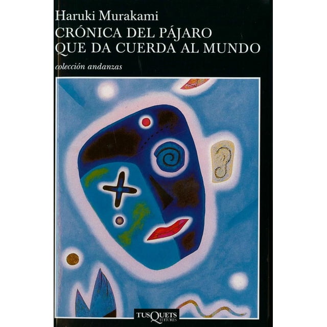 CRONICA DEL PAJARO QUE DA CUERDA AL MUNDO Tusquets editores RUSTICO